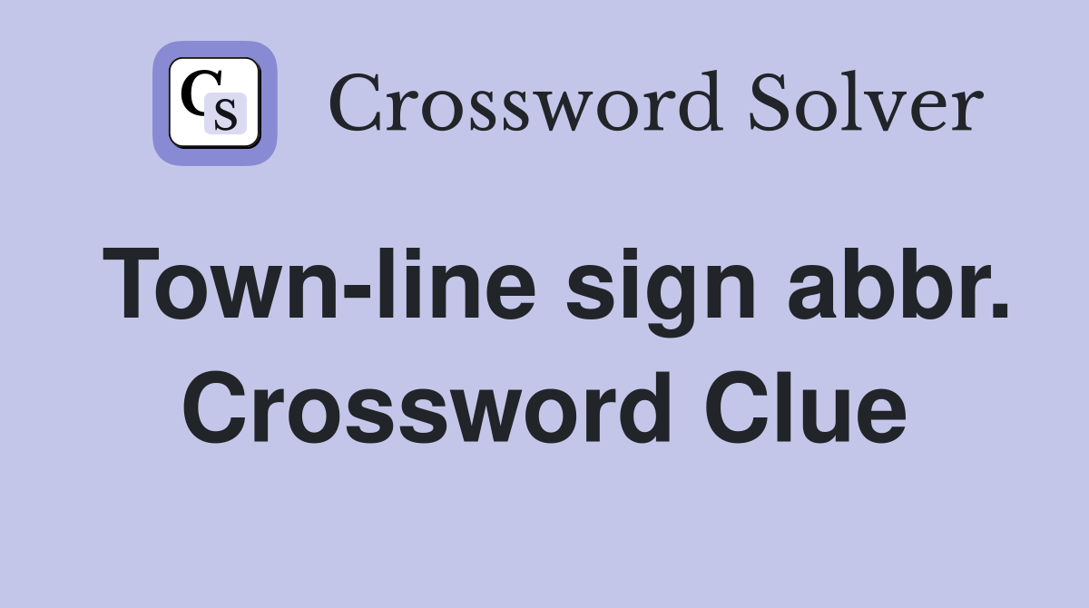 Town-line sign abbr. Crossword Clue