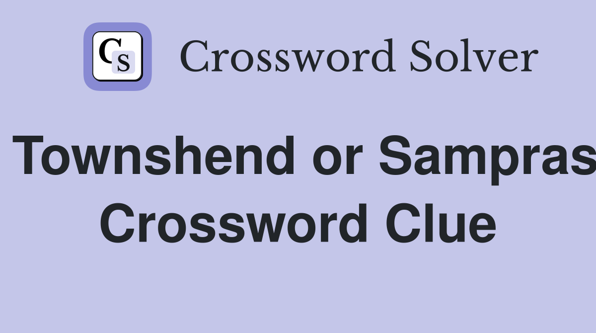 Townshend or Sampras Crossword Clue