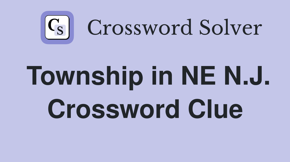 Township in NE N.J. Crossword Clue