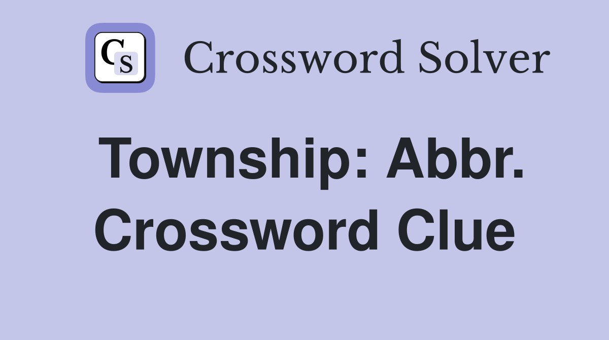 Township: Abbr. Crossword Clue