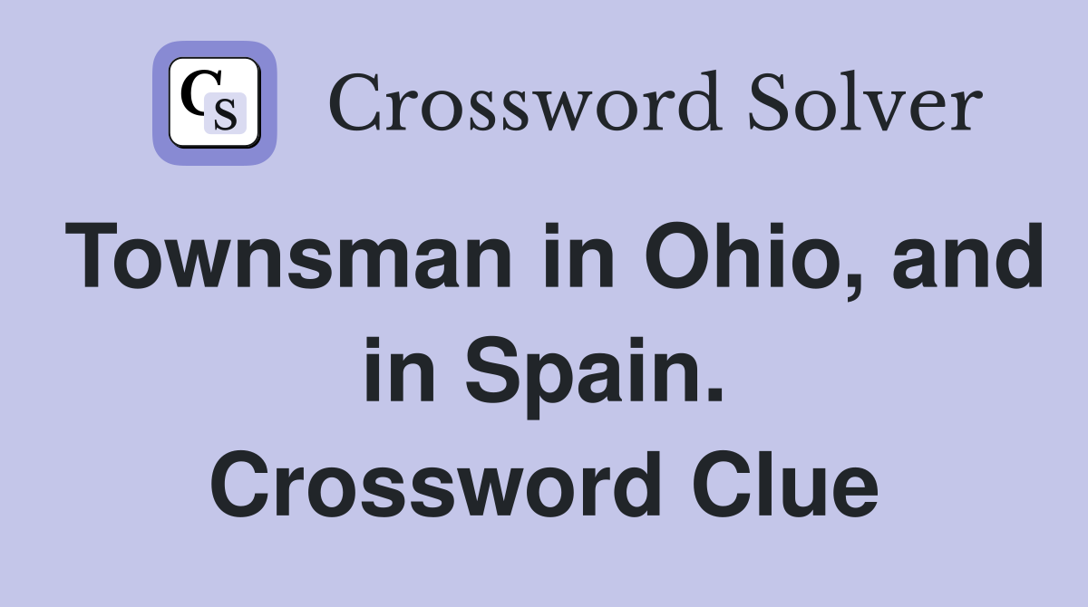 Townsman in Ohio, and in Spain. Crossword Clue