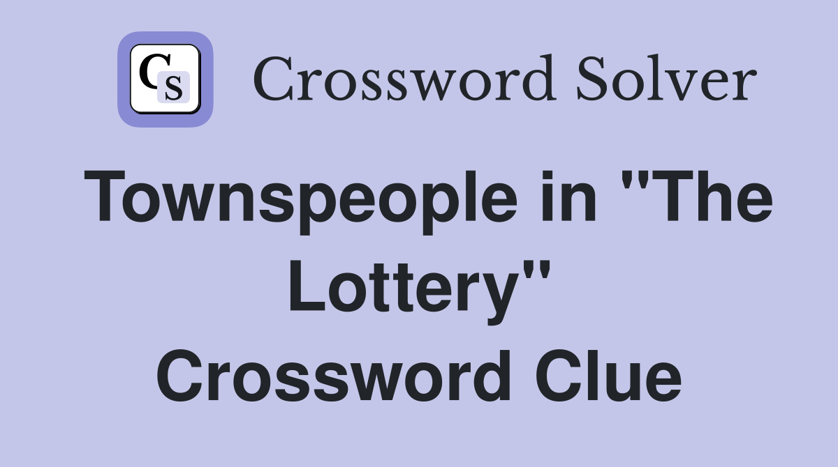 Townspeople in "The Lottery" Crossword Clue