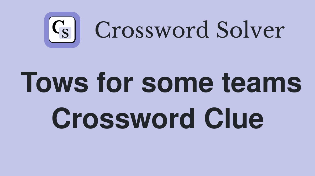 Tows for some teams Crossword Clue