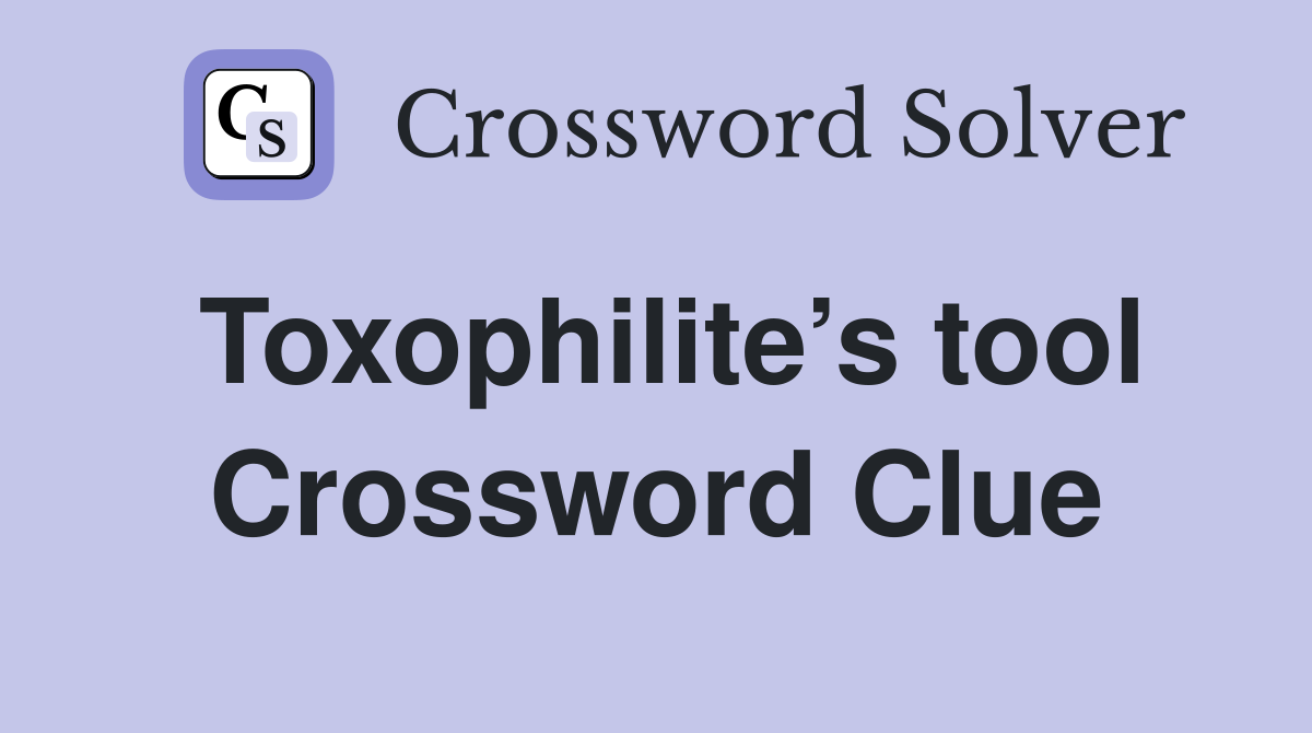 Toxophilite’s tool Crossword Clue
