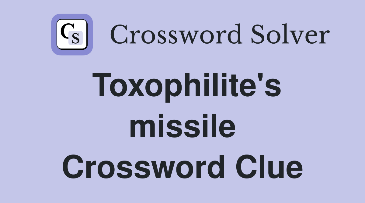 Toxophilite's missile Crossword Clue