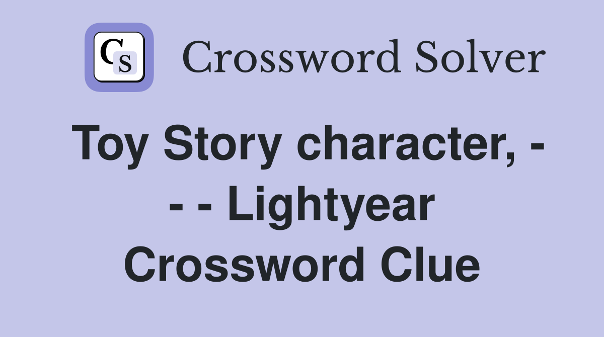 Toy Story character, - - - Lightyear Crossword Clue