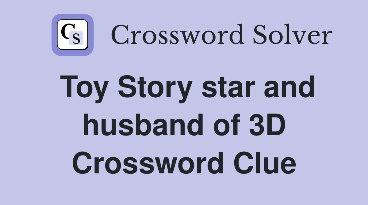 Toy Story star and husband of 3D Crossword Clue