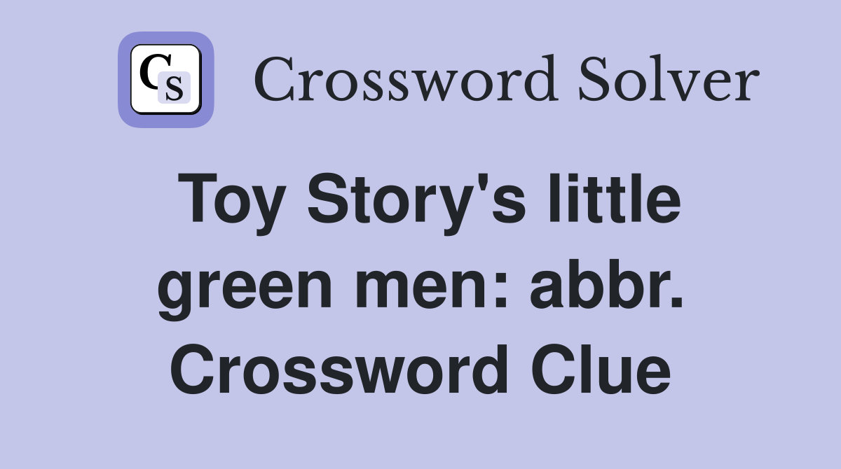 Toy Story's little green men: abbr. Crossword Clue