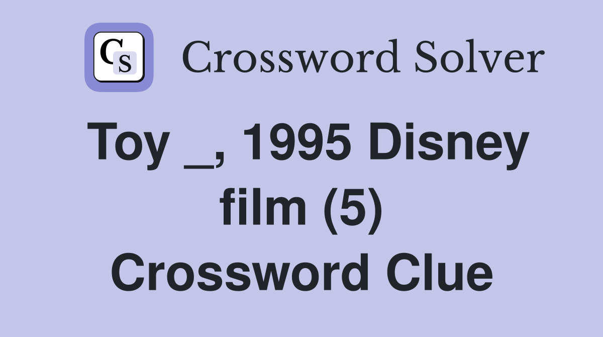 Toy _, 1995 Disney film (5) Crossword Clue