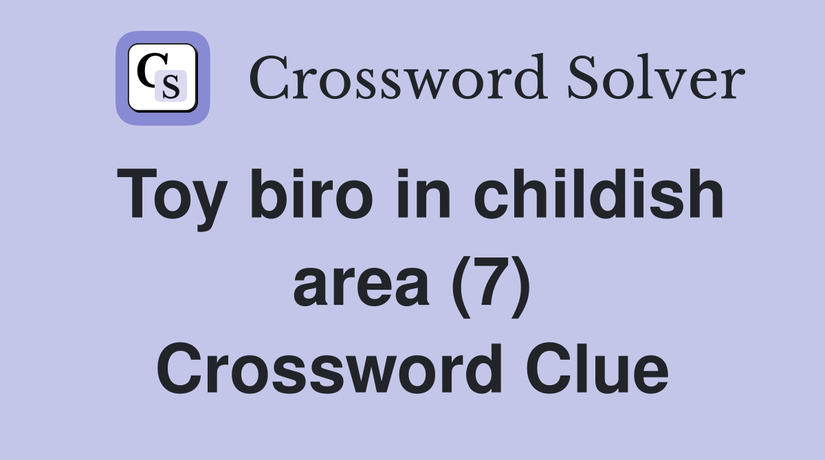 Toy biro in childish area (7) Crossword Clue