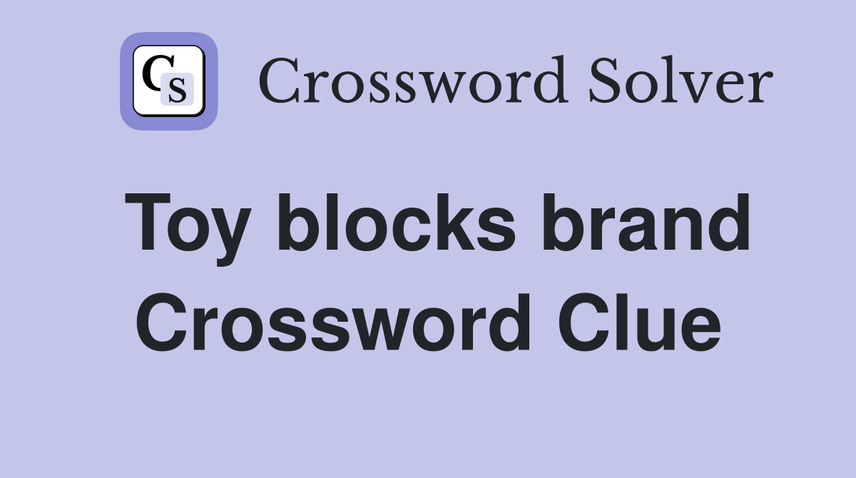 Toy blocks brand Crossword Clue