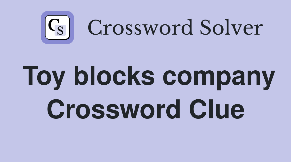 Toy blocks company Crossword Clue