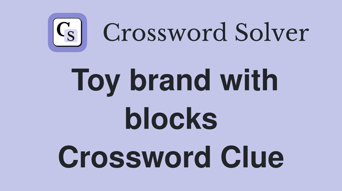 Toy brand with blocks Crossword Clue