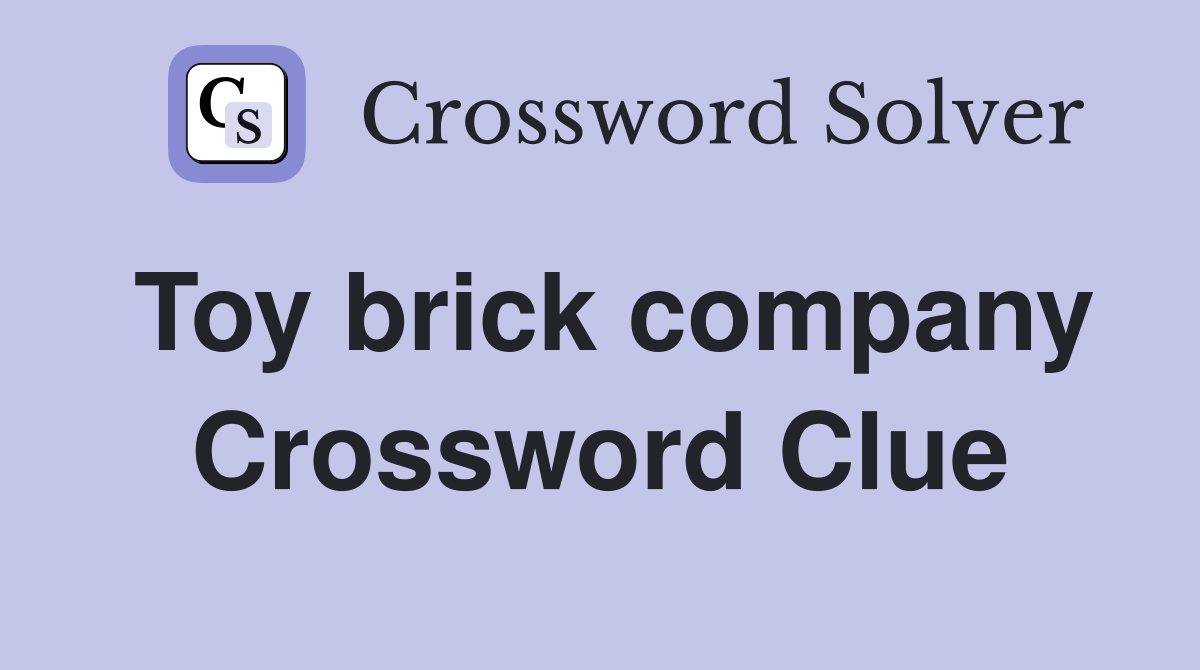 Toy brick company Crossword Clue