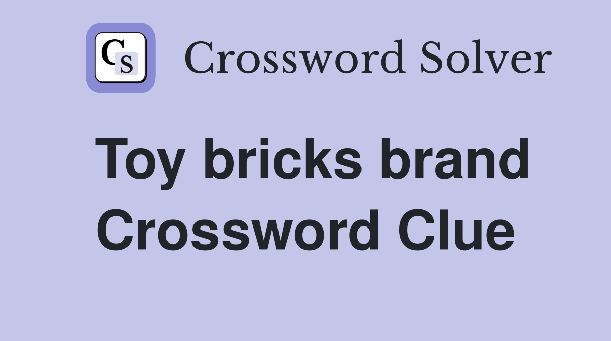 Toy bricks brand Crossword Clue