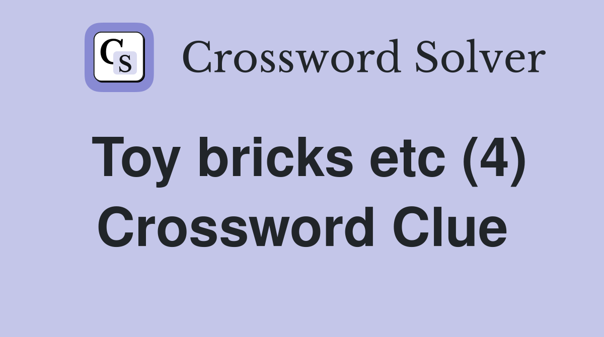 Toy bricks etc (4) Crossword Clue