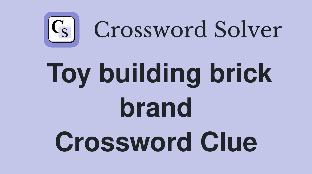 Toy building brick brand Crossword Clue