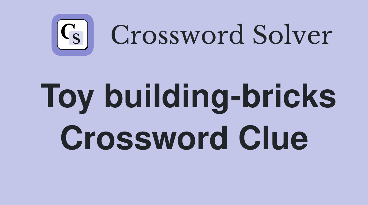 Toy building-bricks Crossword Clue