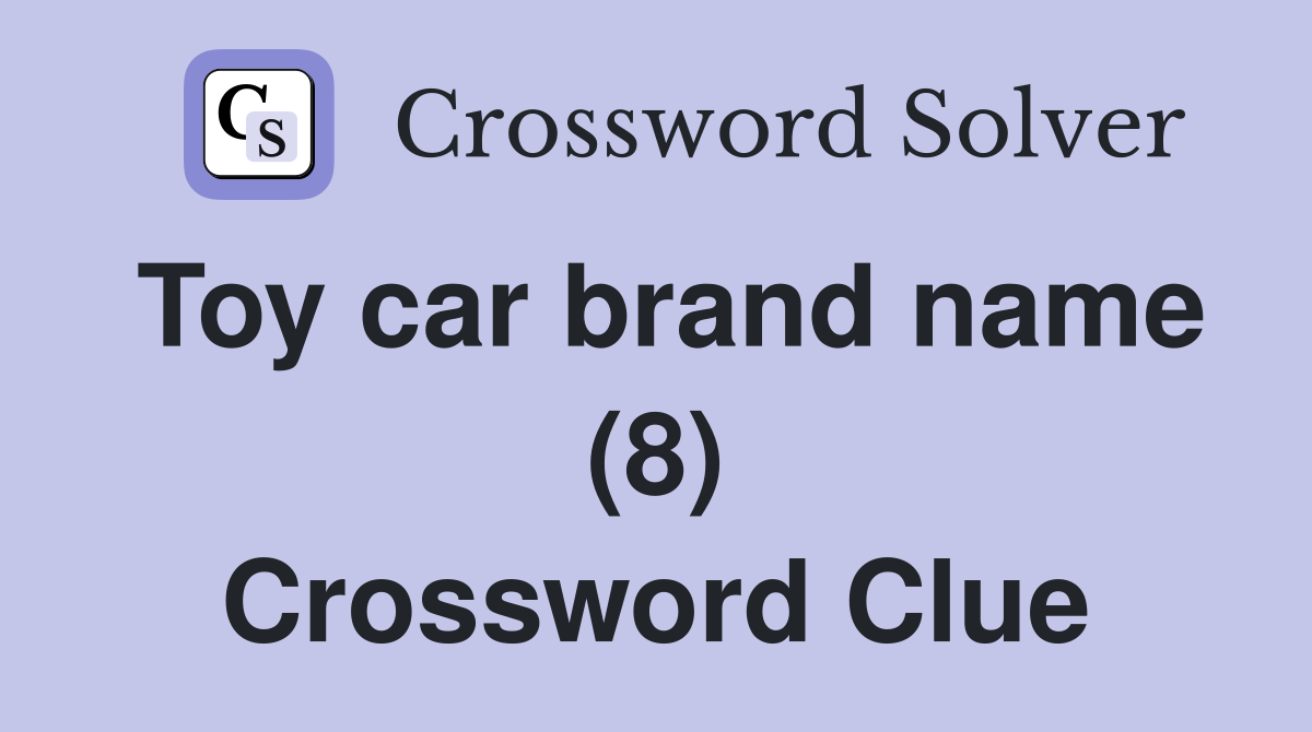 Toy car brand name (8) Crossword Clue