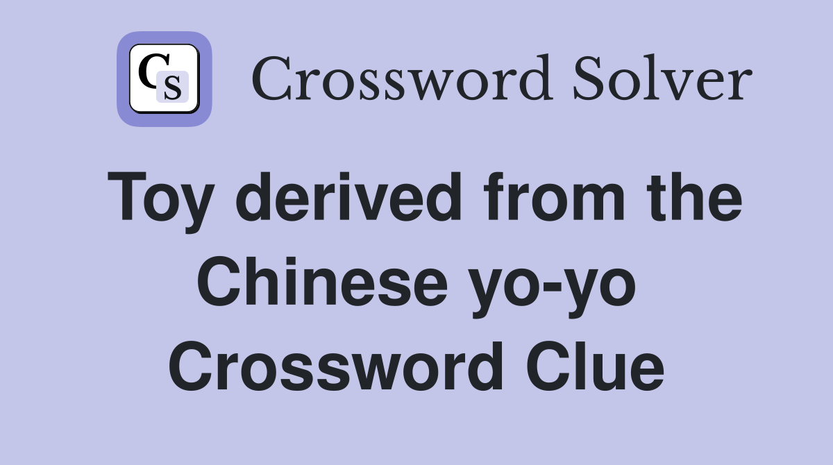 Toy derived from the Chinese yo-yo Crossword Clue