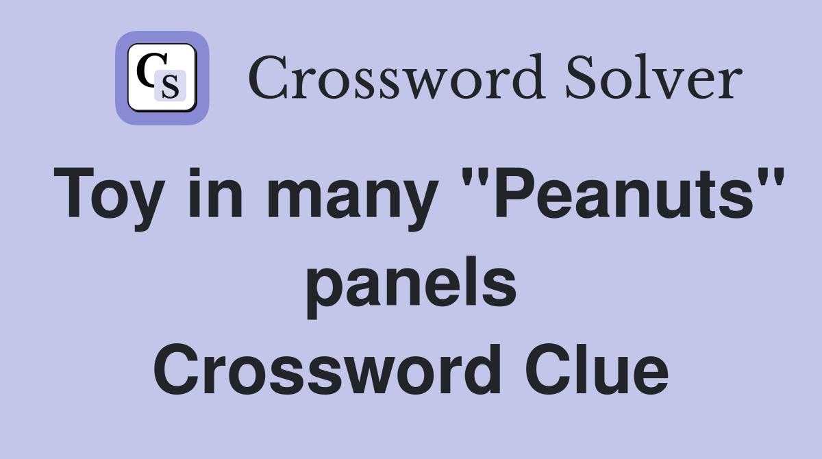 Toy in many "Peanuts" panels Crossword Clue