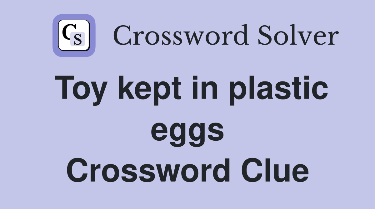Toy kept in plastic eggs Crossword Clue