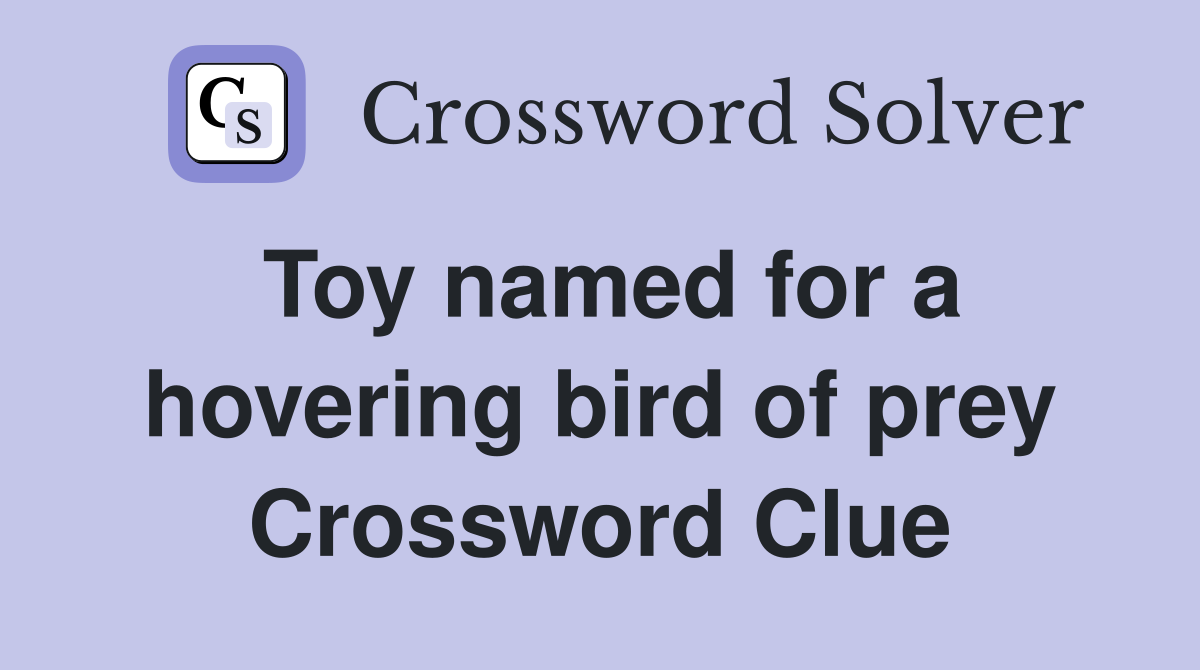 Toy named for a hovering bird of prey Crossword Clue