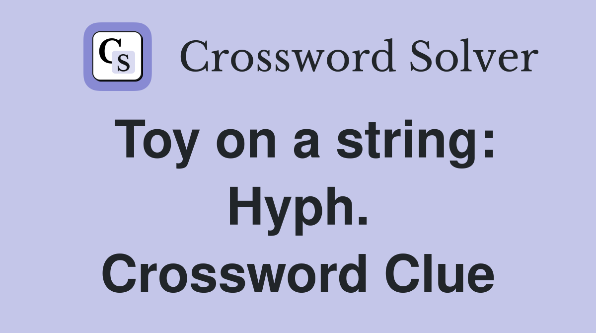 Toy on a string: Hyph. Crossword Clue