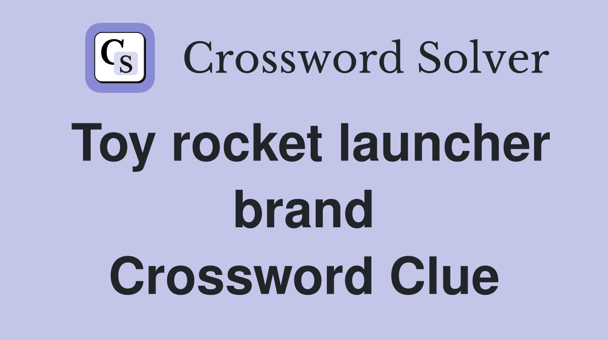 Toy rocket launcher brand Crossword Clue