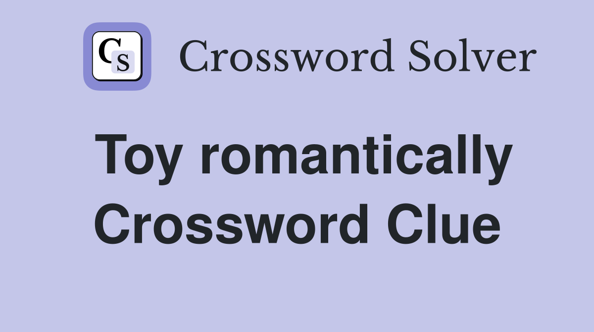 Toy romantically Crossword Clue