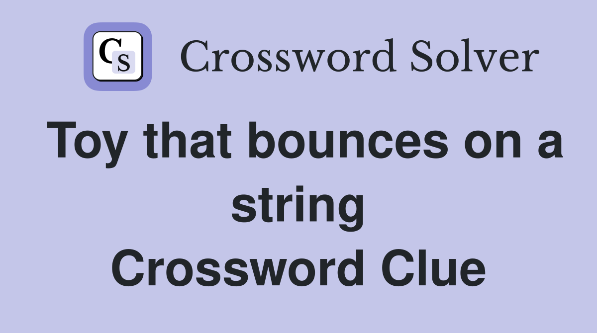 Toy that bounces on a string Crossword Clue