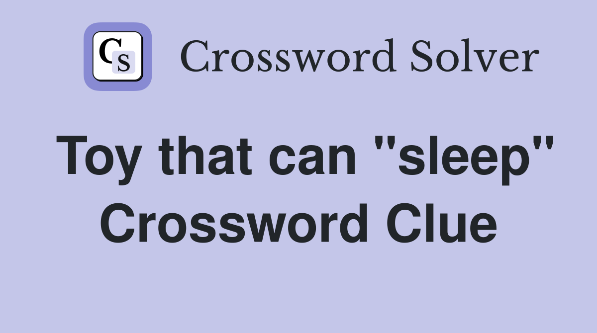 Toy that can "sleep" Crossword Clue