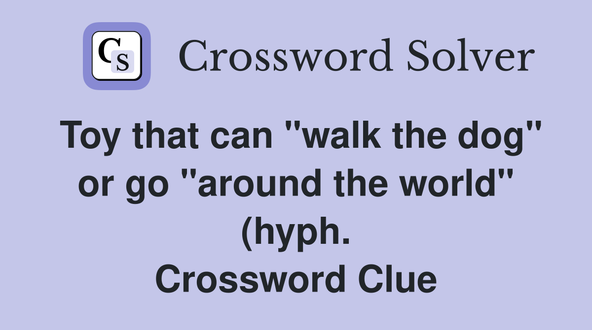 Toy that can quot walk the dog quot or go quot around the world quot (hyph Toy that can quot walk the dog quot or go quot around the world quot (hyph