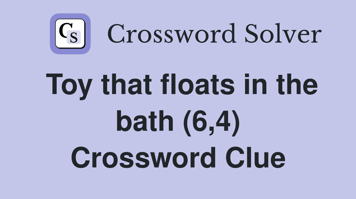 Toy that floats in the bath (6,4) Crossword Clue