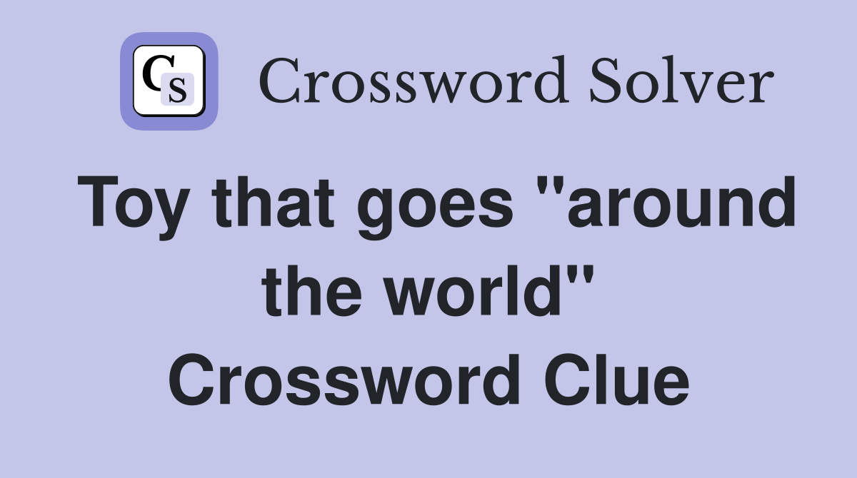 Toy that goes "around the world" Crossword Clue