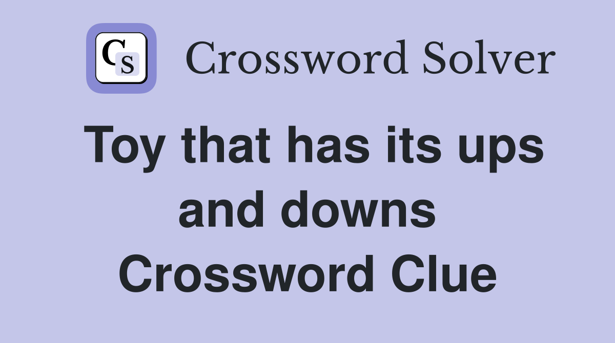 Toy that has its ups and downs Crossword Clue