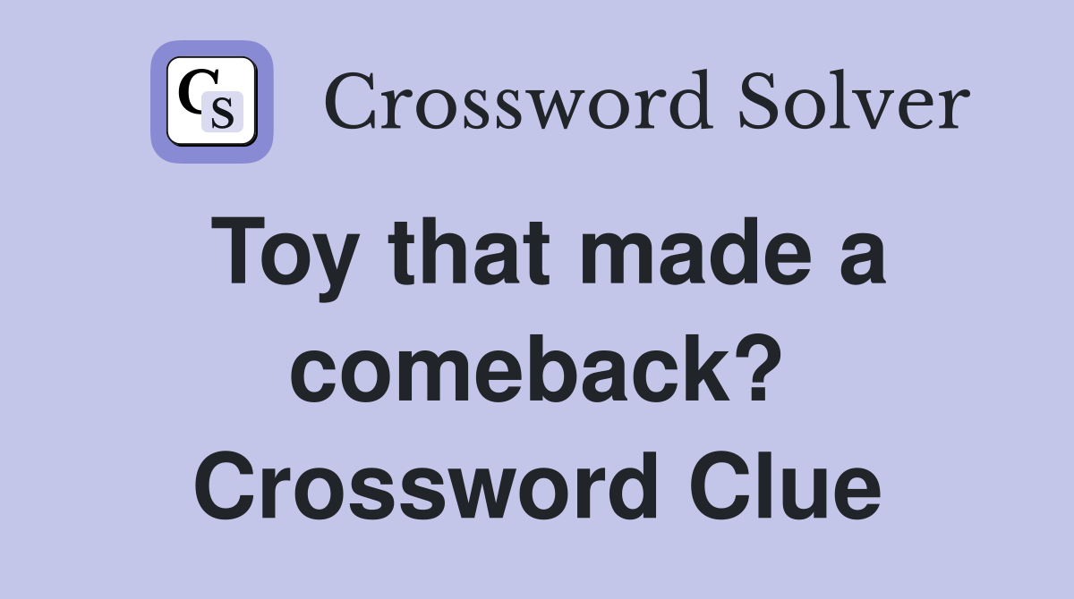 Toy that made a comeback? Crossword Clue