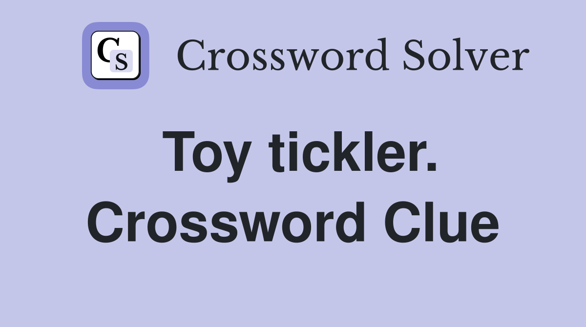 Toy tickler. Crossword Clue