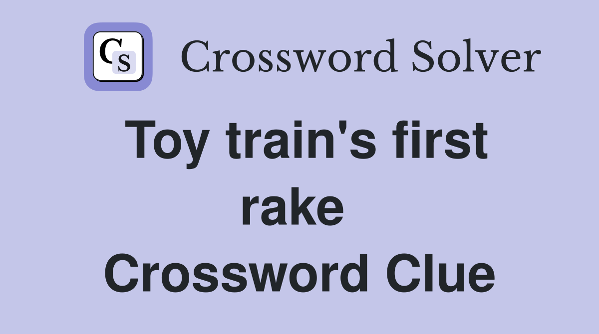 Toy train's first rake  Crossword Clue