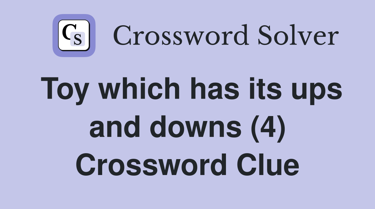 Toy which has its ups and downs (4) Crossword Clue
