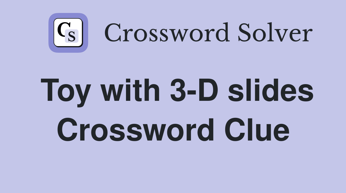 Toy with 3-D slides Crossword Clue