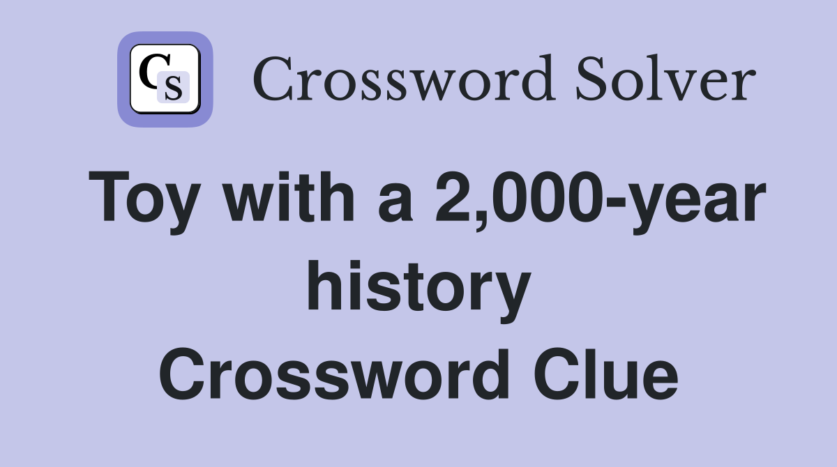 Toy with a 2,000-year history Crossword Clue