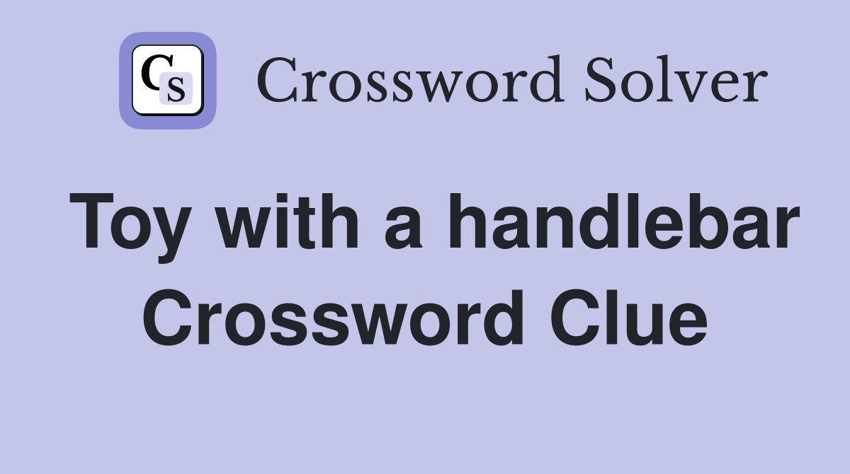 Toy with a handlebar Crossword Clue
