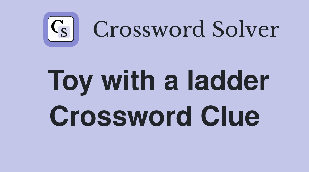 Toy with a ladder Crossword Clue