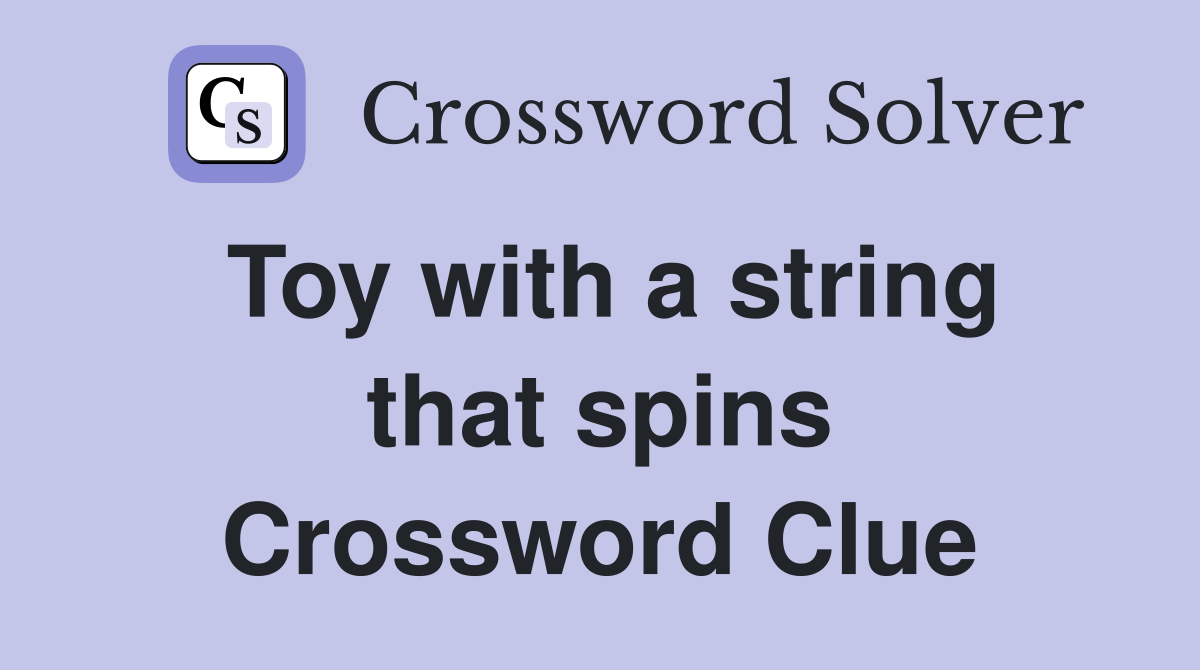 Toy with a string that spins Crossword Clue