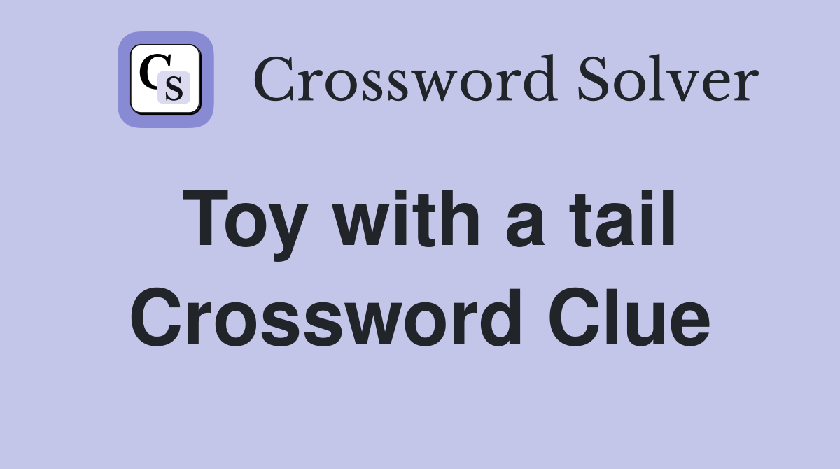 Toy with a tail Crossword Clue