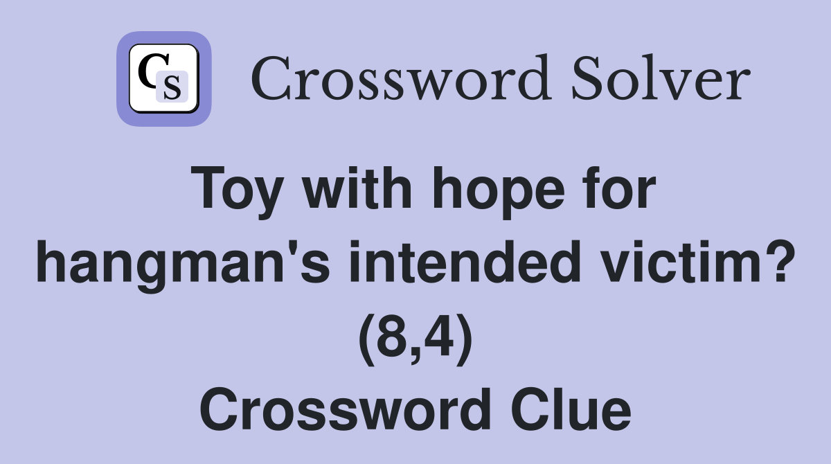 Toy with hope for hangman's intended victim? (8,4) Crossword Clue