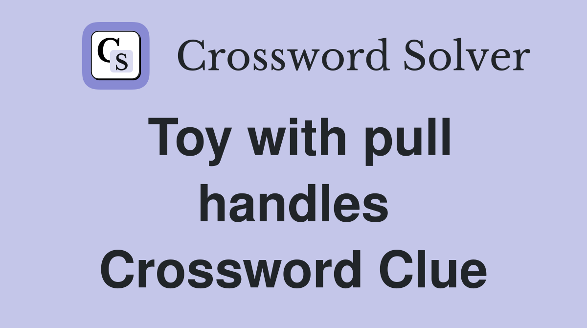 Toy with pull handles Crossword Clue