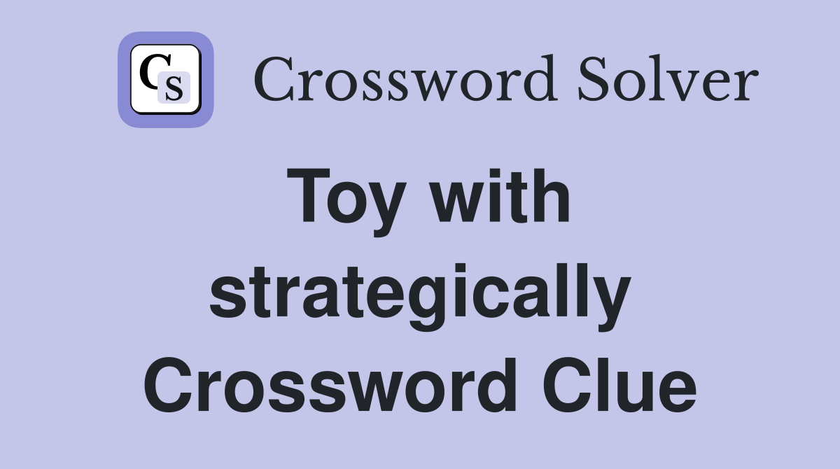 Toy with strategically Crossword Clue