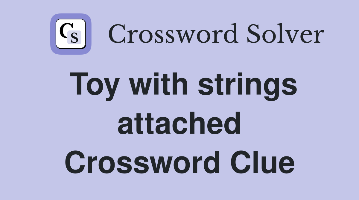 Toy with strings attached Crossword Clue